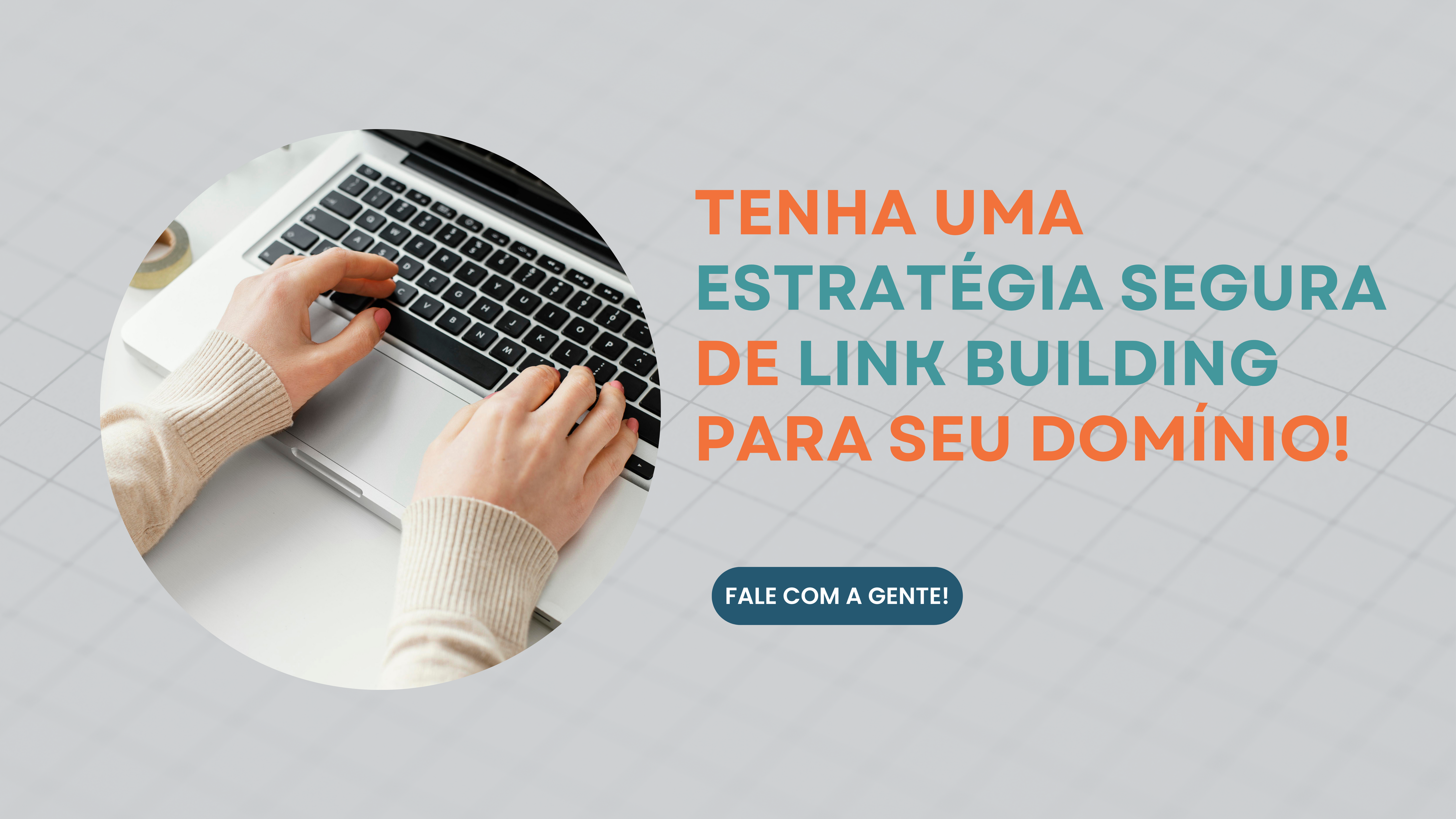 Tenha uma estratégia segura de backlinks